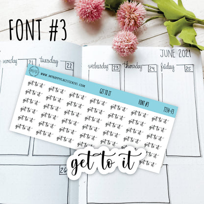 GET TO IT Stickers for Planner and Bullet Journals. 8 Fonts to Choose From || T334